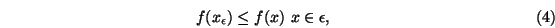 \begin{eqnarray}f(x_{\epsilon}) \le f(x)\ x \in \epsilon,
\end{eqnarray}