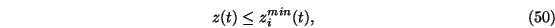 \begin{eqnarray}z(t) \le z_i^{min}(t),
\end{eqnarray}