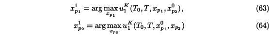 \begin{eqnarray}x_{p_1}^1= \arg \max_{x_{p_1}} u_1^K(T_0,T,x_{p_1},x_{p_2}^0),\\
x_{p_2}^1= \arg \max_{x_{p_2}} u_1^K(T_0,T,x_{p_1}^0,x_{p_2})
\end{eqnarray}