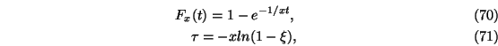 \begin{eqnarray}F_x(t)=1-e^{-1/x t},\\ \tau=-x ln (1-\xi),
\end{eqnarray}