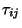 $\tau_{ij}$