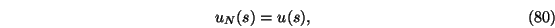 \begin{eqnarray}u_N(s)=u(s),
\end{eqnarray}