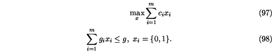 \begin{eqnarray}\max_x \sum_{i=1}^m c_i x_i \\
\sum_{i=1}^m g_i x_i \le g,\ x_i =\{0,1\}.
\end{eqnarray}