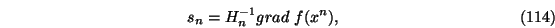 \begin{eqnarray}s_n=H_n^{-1} grad\ f(x^n),
\end{eqnarray}