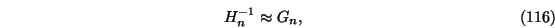 \begin{eqnarray}H_n^{-1} \approx G_n,
\end{eqnarray}