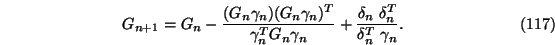 \begin{eqnarray}G_{n+1}=G_n -\frac{(G_n \gamma_n)(G_n \gamma_n)^T }{\gamma_n^T G_n \gamma_n}+ \frac{\delta_n\ \delta_n^T}{\delta_n^T\ \gamma_n}.
\end{eqnarray}