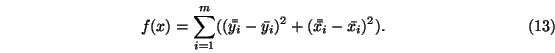 \begin{eqnarray}f(x)=\sum_{i=1}^m ((\bar{\bar{y_i}}-\bar{y_i})^2+( \bar{\bar{x_i}}-\bar{x_i})^2).
\end{eqnarray}