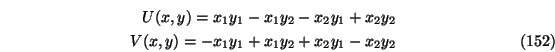 \begin{eqnarray}U(x,y)=x_1 y_1-x_1 y_2-x_2 y_1+ x_2 y_2 \nonumber \\
V(x,y)=-x_1 y_1+x_1 y_2+x_2 y_1- x_2 y_2
\end{eqnarray}