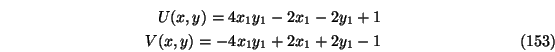 \begin{eqnarray}U(x,y)=4x_1 y_1-2x_1-2 y_1+ 1\nonumber \\
V(x,y)=-4x_1 y_1+2x_1+2 y_1-1
\end{eqnarray}