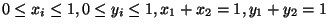 $0 \le x_i \le 1, 0 \le y_i \le 1, x_1+x_2=1, y_1+y_2=1$