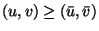 $(u,v) \ge (\bar{u},\bar{v})$