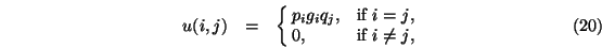 \begin{eqnarray}u(i,j)&=& \cases {p_i g_i q_j, &if $i=j$, \cr 0, & if $i \neq j$,\cr}
\end{eqnarray}