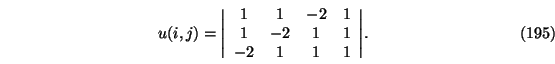 \begin{eqnarray}u(i,j)=\Bigg \vert\begin{array}{cccc}
1 & 1 & -2 & 1\\
1 & -2 & 1 & 1 \\
-2 & 1 & 1 & 1
\end{array}\Bigg \vert.
\end{eqnarray}