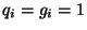 $q_i=g_i=1$