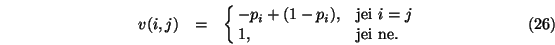 \begin{eqnarray}v(i,j)&=&\cases {- p_i + (1-p_i), &jei $i=j$\ \cr
1, &jei ne.\cr}
\end{eqnarray}
