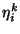 $\eta_i^k $