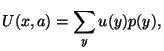 $\displaystyle U(x,a)=\sum_{y} u(y) p(y),$
